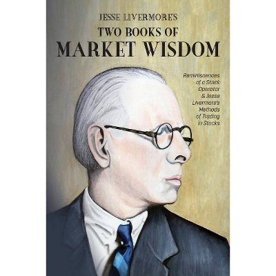 Jesse Livermore's Two Books of Market Wisdom - by  Richard DeMille Wyckoff & Jesse Lauriston Livermore & Edwin Lefèvre (Paperback)