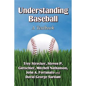 Understanding Baseball - by  Trey Strecker & Steven P Gietschier & Mitchell Nathanson (Paperback) - 1 of 1
