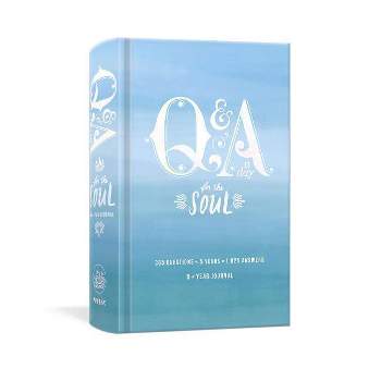 Q&A a Day for the Soul : 365 Questions, 5 Years, 1,825 Answers - by Potter Gift (Hardcover)