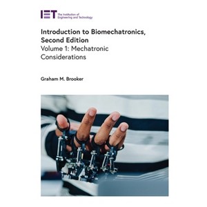 Introduction to Biomechatronics - (Healthcare Technologies) 2nd Edition by  Graham M Brooker (Hardcover) - 1 of 1