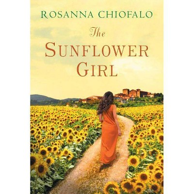 The Sunflower Girl - by  Rosanna Chiofalo (Paperback)