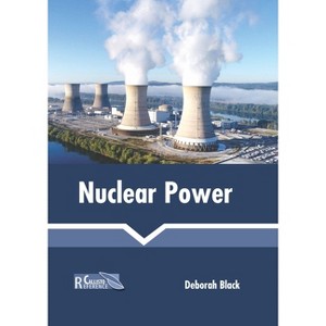 Nuclear Power - by  Deborah Black (Hardcover) - 1 of 1