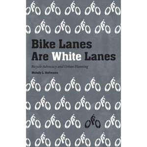 Bike Lanes Are White Lanes - by Melody L Hoffmann - 1 of 1