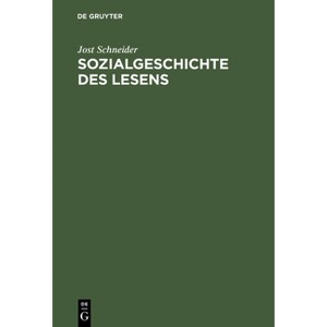 Sozialgeschichte des Lesens - by  Jost Schneider (Hardcover) - 1 of 1
