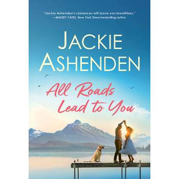 All Roads Lead to You - (Small Town Dreams) by  Jackie Ashenden (Paperback)