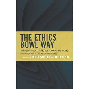 Ethics Bowl Way - (Big Ideas for Young Thinkers) by  Roberta Israeloff & Karen Mizell (Paperback) - 1 of 1