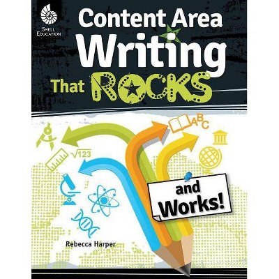 Content Area Writing that Rocks (and Works!) - (Professional Resources) by  Rebecca Harper (Paperback)