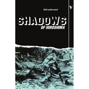 Shadows of Hiroshima - by  Wilfred Burchett (Paperback) - 1 of 1