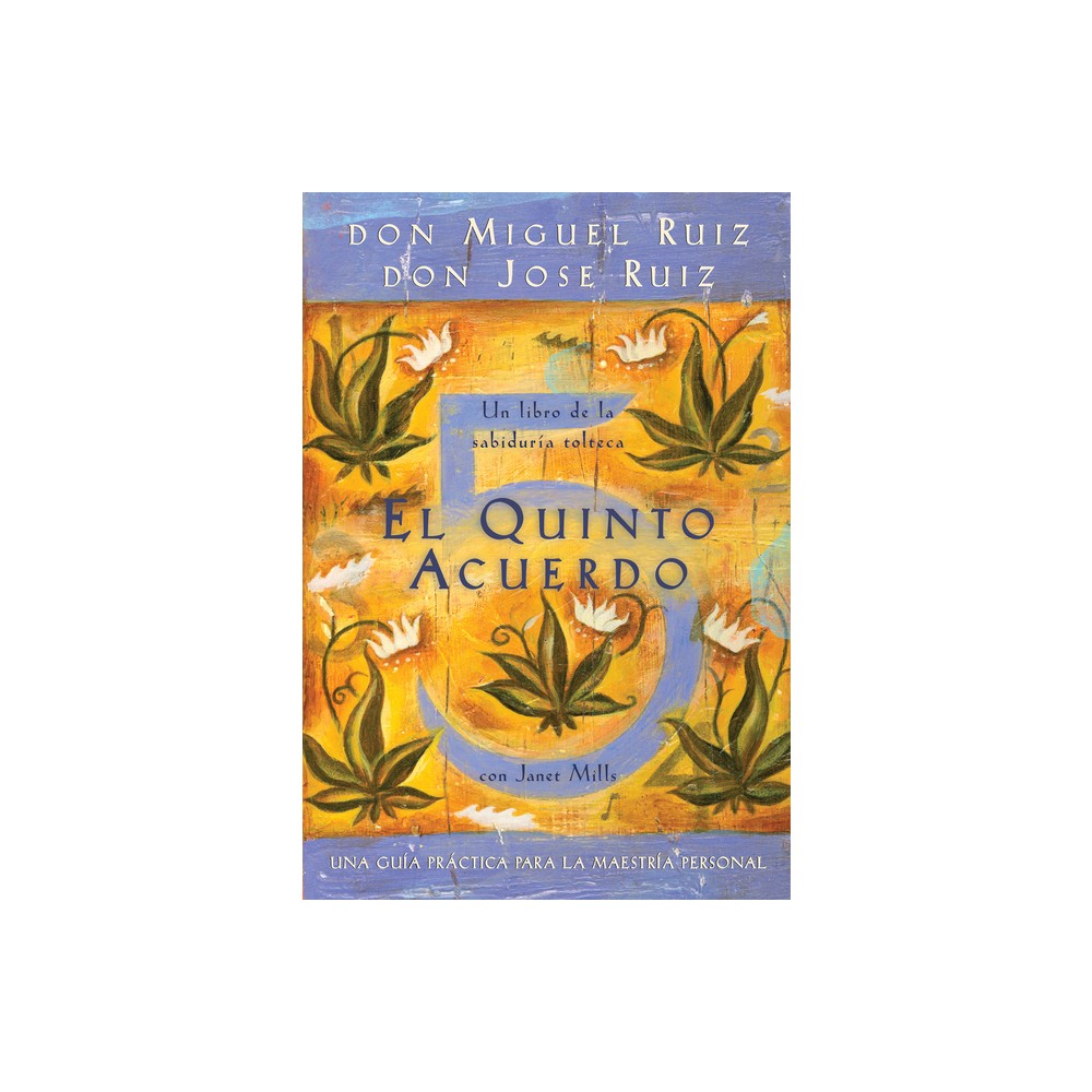 El Quinto Acuerdo - (Un Libro de la Sabidura Tolteca) by Don Miguel Ruiz & Don Jose Ruiz & Janet Mills (Paperback)