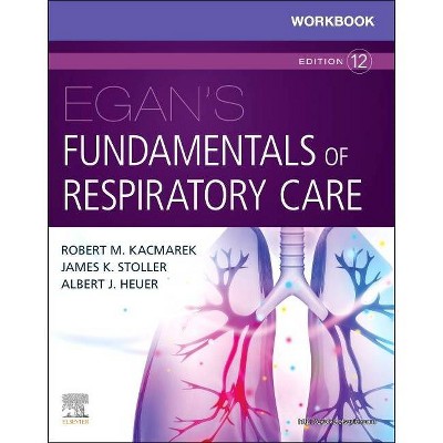 Workbook for Egan's Fundamentals of Respiratory Care - 12th Edition by  Robert M Kacmarek & James K Stoller & Al Heuer (Paperback)