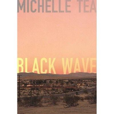 Black Wave - by  Michelle Tea (Paperback)