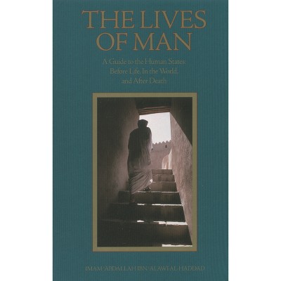 The Lives of Man - 2nd Edition by  Imam 'Abdallah Ibn Alawi Al-Haddad (Paperback)