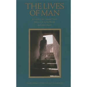 The Lives of Man - 2nd Edition by  Imam 'Abdallah Ibn Alawi Al-Haddad (Paperback) - 1 of 1
