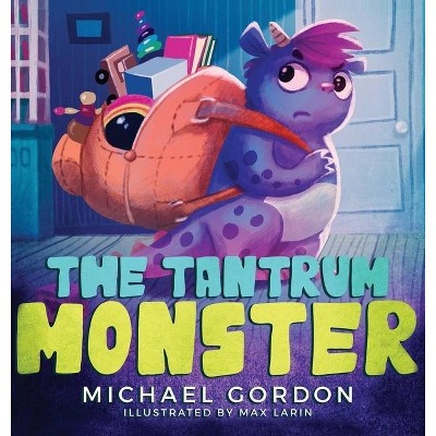 The Tantrum Monster - by  Michael Gordon (Hardcover)