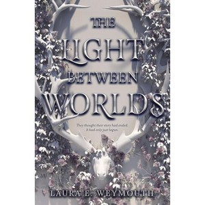 The Light Between Worlds - by  Laura E Weymouth (Hardcover) - 1 of 1