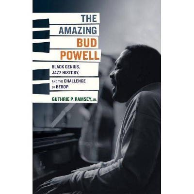 The Amazing Bud Powell, 17 - (Music of the African Diaspora) by  Guthrie P Ramsey (Hardcover)