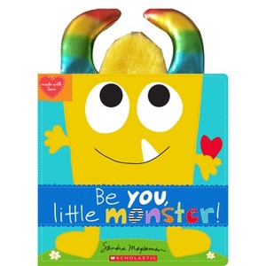 Be You, Little Monster! - (Made with Love) by  Sandra Magsamen (Hardcover) - 1 of 1