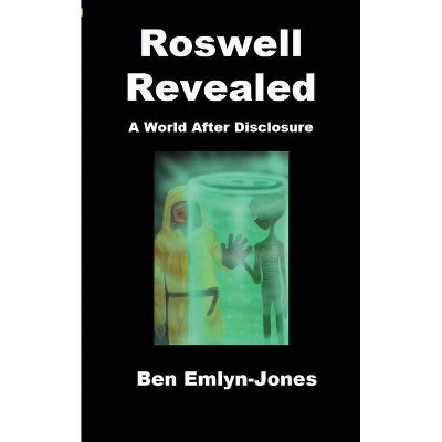 Roswell Revealed - by  Ben Emlyn-Jones (Paperback)