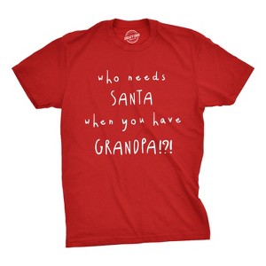 Mens Who Needs Santa When You Have Grandpa T Shirt Cute Christmas Tee - Crazy Dog Men's T Shirt - 1 of 4