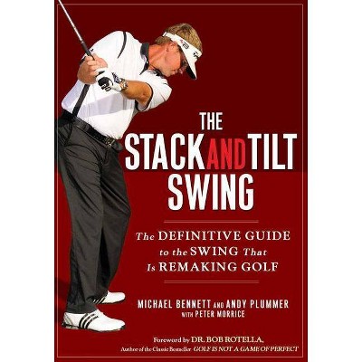 The Stack and Tilt Swing - by  Michael Bennett & Andy Plummer (Hardcover)