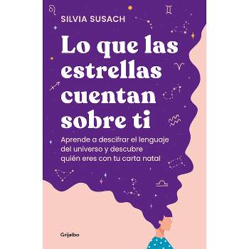 Lo Que Las Estrellas Cuentan Sobre Ti / What the Stars Tell about You - by  Silvia Susach (Paperback)