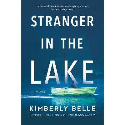 Stranger in the Lake - by  Kimberly Belle (Paperback)