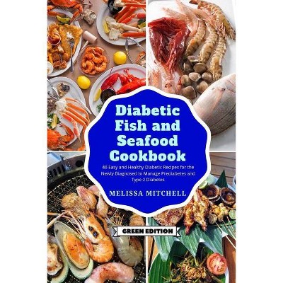 Diabetic Fish And Seafood Cookbook Green Edition By Melissa Mitchell Paperback Target