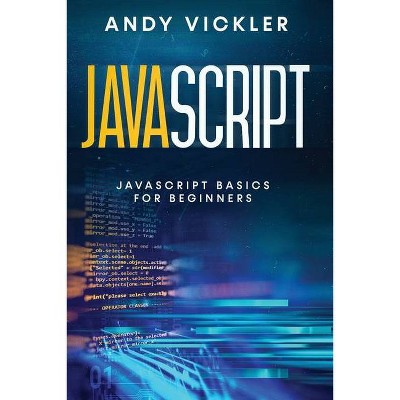 Javascript - (JavaScript) by  Andy Vickler (Paperback)