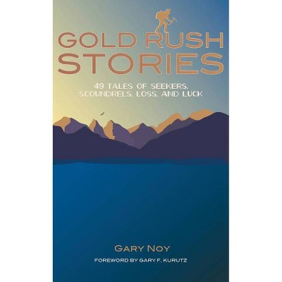 Gold Rush Stories - by  Gary Noy (Paperback)