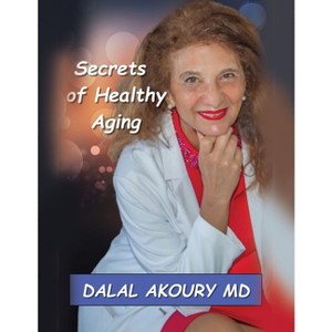 Secrets of Healthy Aging - by  Dalal Akoury (Paperback) - 1 of 1