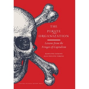 The Pirate Organization - by  Rodolphe Durand & Jean-Philippe Vergne (Hardcover) - 1 of 1
