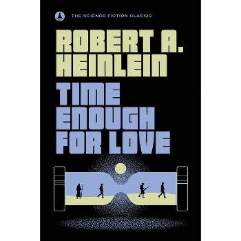 Time Enough for Love - by  Robert A Heinlein (Paperback)