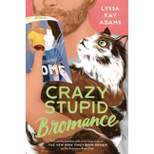Crazy Stupid Bromance - (Bromance Book Club) by  Lyssa Kay Adams (Paperback)