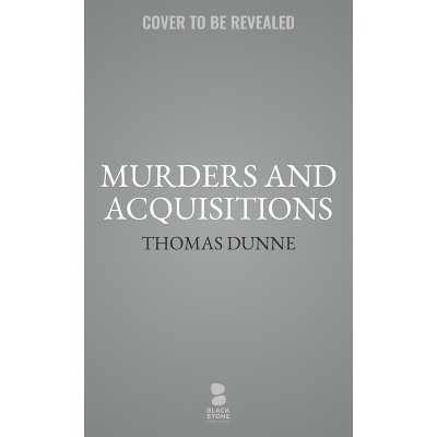 Murders and Acquisitions - by  Thomas Dunne (Hardcover)