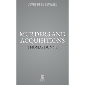 Murders and Acquisitions - by  Thomas Dunne (Hardcover) - 1 of 1