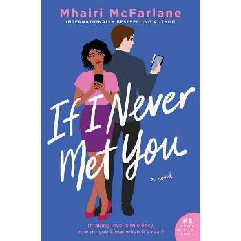 If I Never Met You - by  Mhairi McFarlane (Paperback)