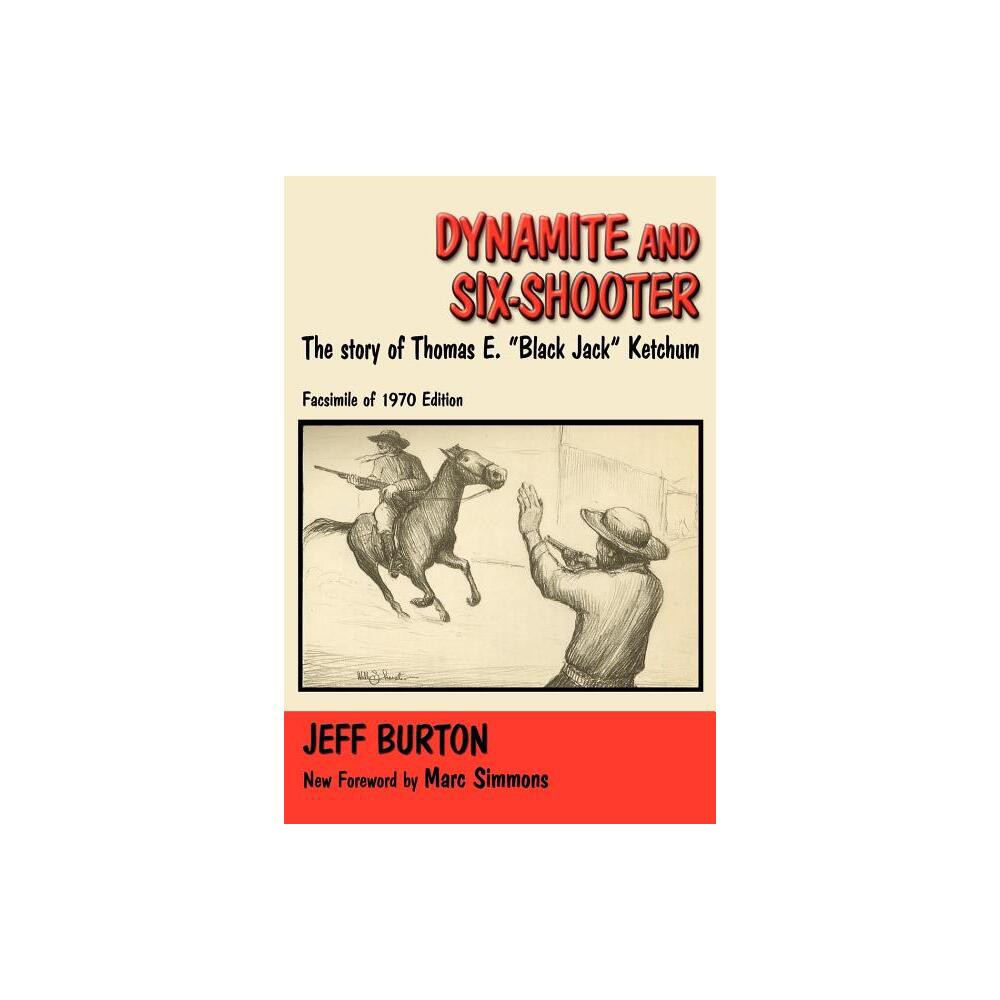 Dynamite and Six-Shooter - (Southwest Heritage) by Jeff Burton (Paperback)