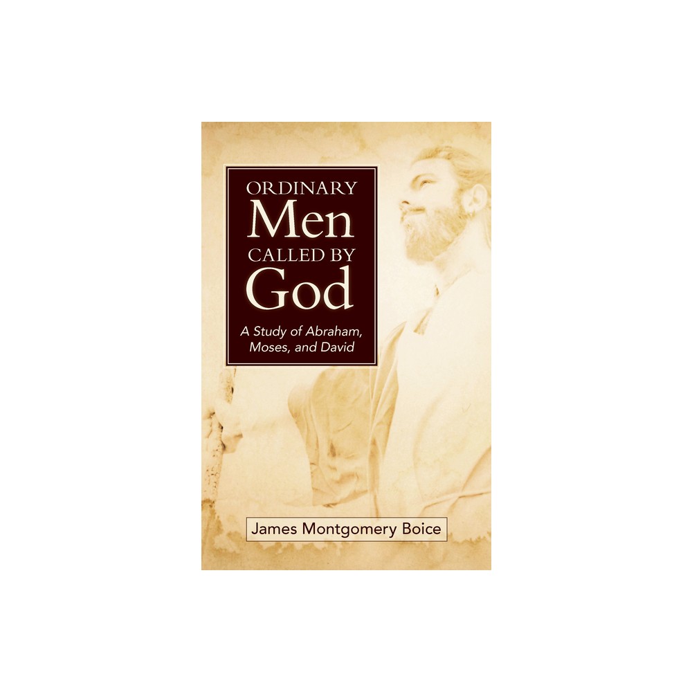 Ordinary Men Called by God (New Cover) - by James Boice (Paperback)