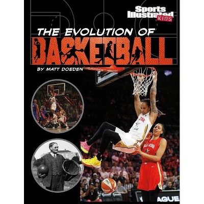 The Evolution of Basketball - (Sports Illustrated Kids: Ball) by  Matt Doeden (Paperback)