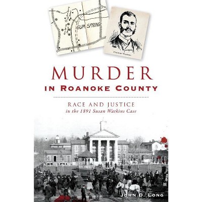 Murder in Roanoke County - (True Crime) by  John D Long (Paperback)