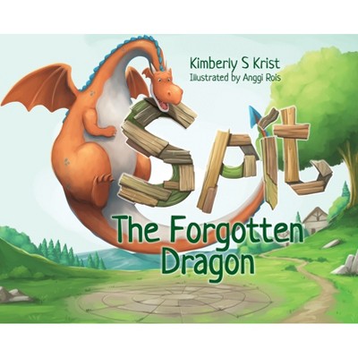 Spit The Forgotten Dragon - by  Kimberly Krist (Hardcover)