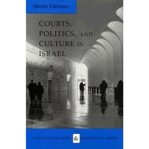Courts, Politics, and Culture in Israel - (Constitutionalism and Democracy) by  Martin Edelman (Hardcover) - 1 of 1