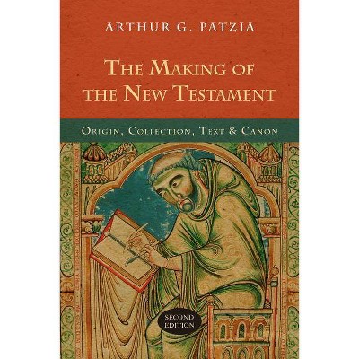 The Making of the New Testament - 2nd Edition by  Arthur G Patzia (Paperback)