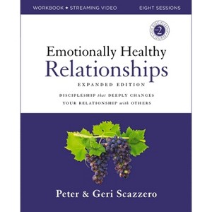 Emotionally Healthy Relationships Expanded Edition Workbook Plus Streaming Video - by  Peter Scazzero & Geri Scazzero (Paperback) - 1 of 1