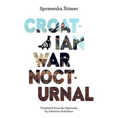 Croatian War Nocturnal - by  Spomenka Stimec (Paperback)