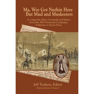 Ma, Wee Got Nuthin Here But Mud & Muskeeters - by  Jeff Toalson (Paperback) - 1 of 1