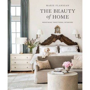 The Beauty of Home - by  Marie Flanigan (Hardcover) - 1 of 1