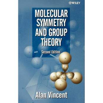 Molecular Symmetry and Group Theory - 2nd Edition by  Alan Vincent (Paperback)