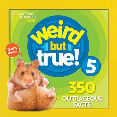 Weird But True 5: Expanded Edition - by  National Kids (Paperback)
