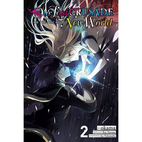 Our Last Crusade Or The Rise Of A New World Vol 2 Our Last Crusade Or The Rise Of A New World Manga By Kei Sazane Paperback Target